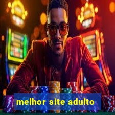 melhor site adulto